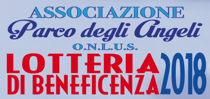 lotteria beneficenza 2018 - Parco degli Angeli Onlus